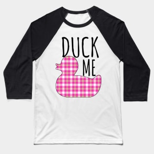 Duck Me Baseball T-Shirt